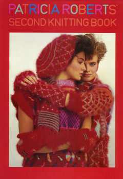 Patricia Roberts Second Knitting Book - hardback book by Patricia Roberts