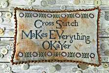 Click/tap for more details of Cross Stitch Makes Everything Okayer (cross stitch) by Lucy Beam