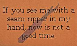 Click/tap for more details of If You See Me with a Seam Ripper (cross stitch) by Burdhouse Stitchery