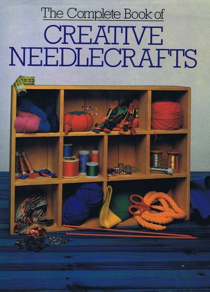 The Complete Book of Creative Needlecrafts